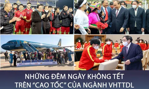 Những đêm ngày không Tết trên “cao tốc” của ngành VHTTDL