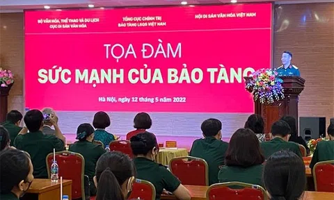 “Sức mạnh của bảo tàng” với giáo dục lịch sử, bảo tồn, phát huy giá trị di sản của dân tộc