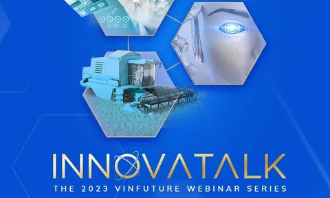 Quỹ VinFuture khởi động chuỗi Hội thảo trực tuyến “InnovaTalk 2023” từ tháng 3 tới tháng 11/2023