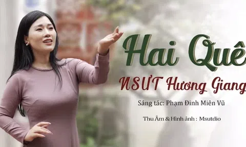 NSƯT Hương Giang thể hiện sâu lắng trữ tình ca khúc Hai Quê chạm đến trái tim người nghe nhạc
