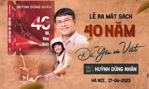 Nhà báo Huỳnh Dũng Nhân cho ra mắt cuốn sách “40 năm Đi, Yêu và Viết”