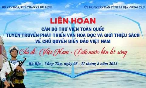 Sắp diễn ra Liên hoan Cán bộ thư viện toàn quốc tuyên truyền phát triển văn hóa đọc và giới thiệu sách về chủ quyền biển đảo Việt Nam