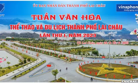 Tuần Văn hóa - Thể thao và Du lịch thành phố Lai Châu lần thứ I, năm 2023 sẽ diễn ra từ ngày 29/8 - 02/9/2023