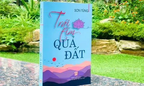 Tác phẩm “Trái tim, quả đất” - thể hiện sống động, chân thật về Chủ tịch Hồ Chí Minh