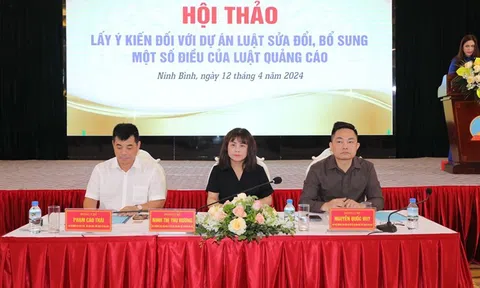 Lấy ý kiến Dự án Luật sửa đổi, bổ sung một số điều của Luật Quảng cáo: Đảm bảo sự thống nhất, khả thi, điều chỉnh toàn diện