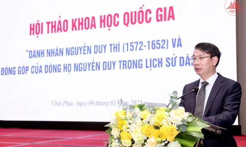 Hội thảo khoa học quốc gia “Danh nhân Nguyễn Duy Thì và những đóng góp của dòng họ Nguyễn Duy trong lịch sử dân tộc”