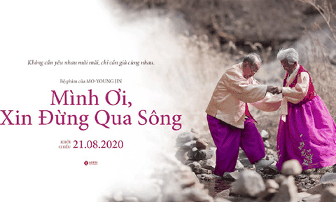 Cảm động với bộ phim “Mình ơi, xin đừng qua sông”